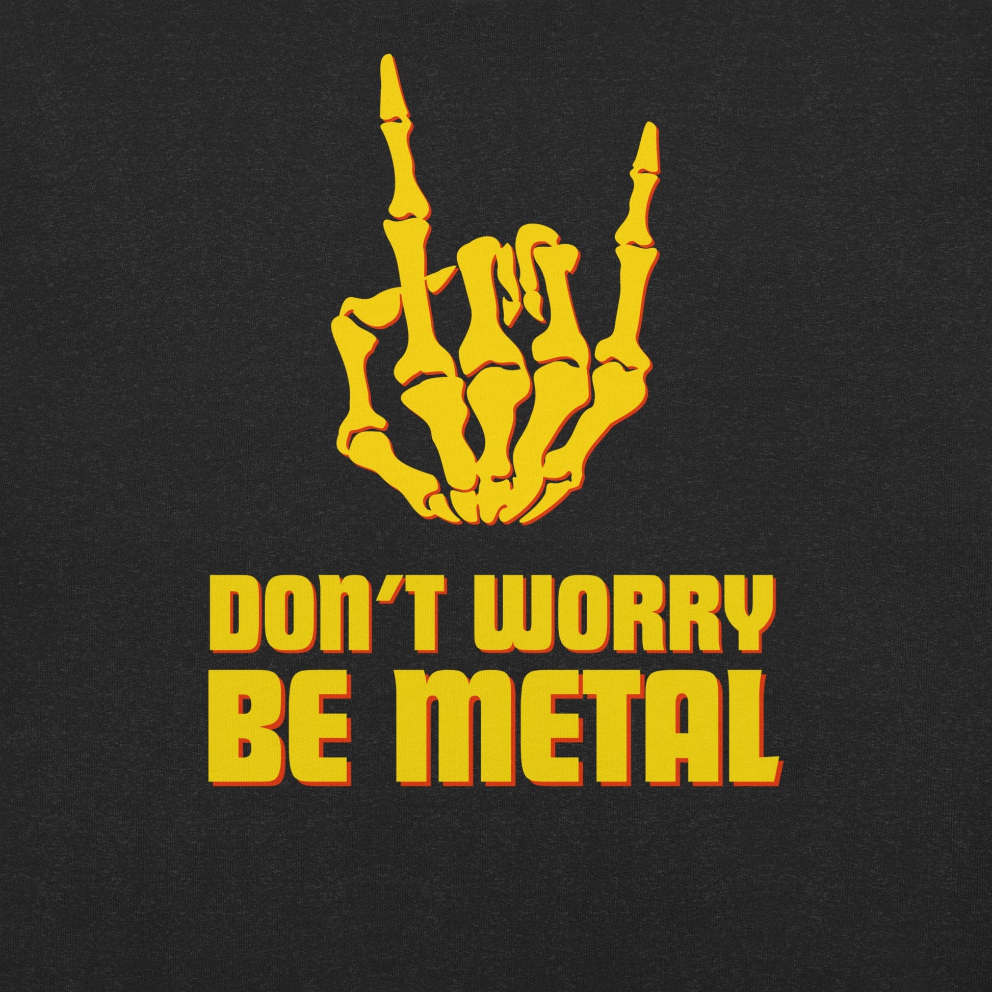 DON'T WORRY BE METAL t - paita - Hevimies