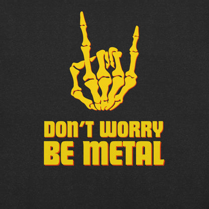 DON'T WORRY BE METAL t - paita - Hevimies