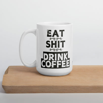 Eat Shit Drink Coffee muki - Hevimies