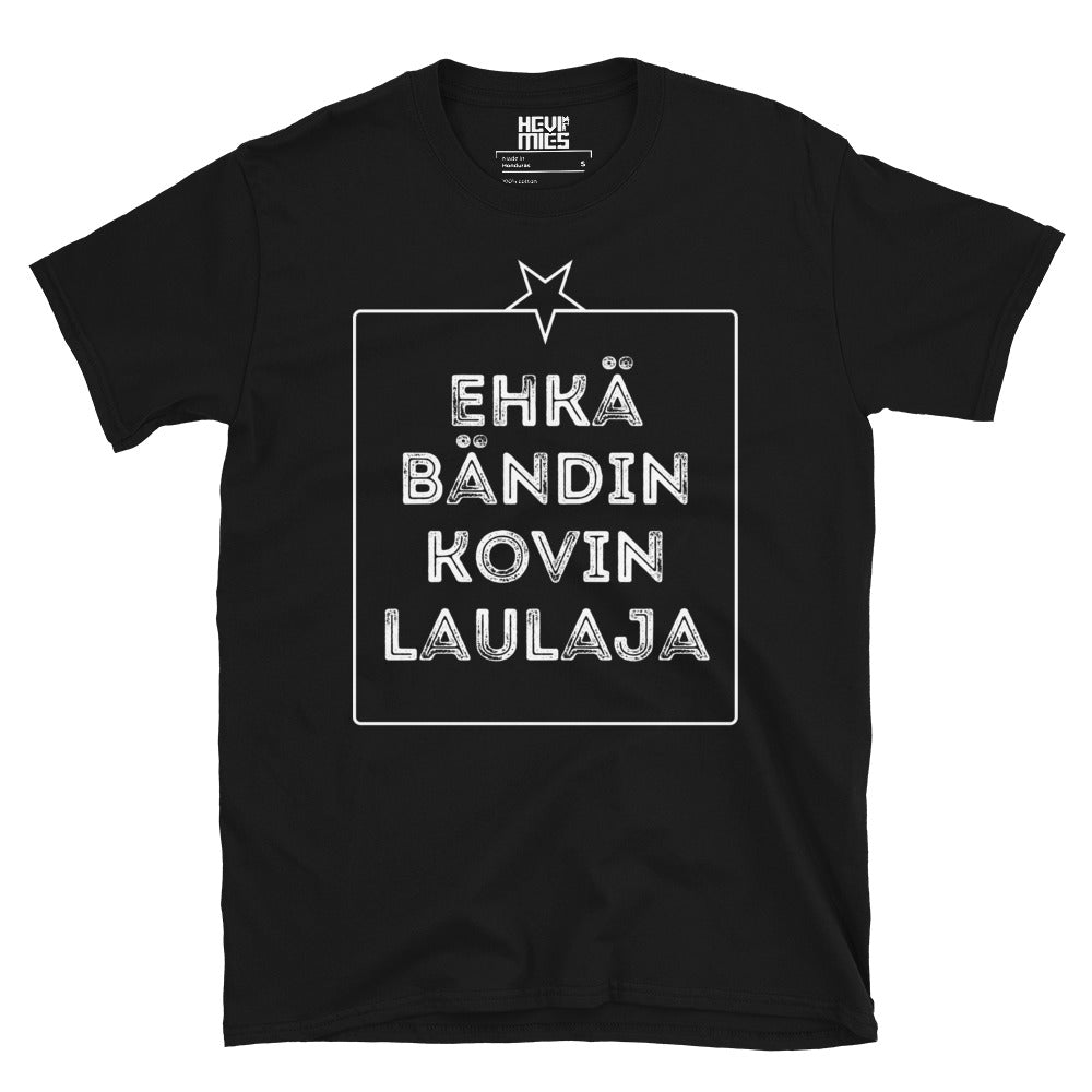 EHKÄ BÄNDIN KOVIN LAULAJA t - paita - Hevimies