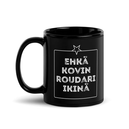 EHKÄ KOVIN ROUDARI IKINÄ muki - Hevimies