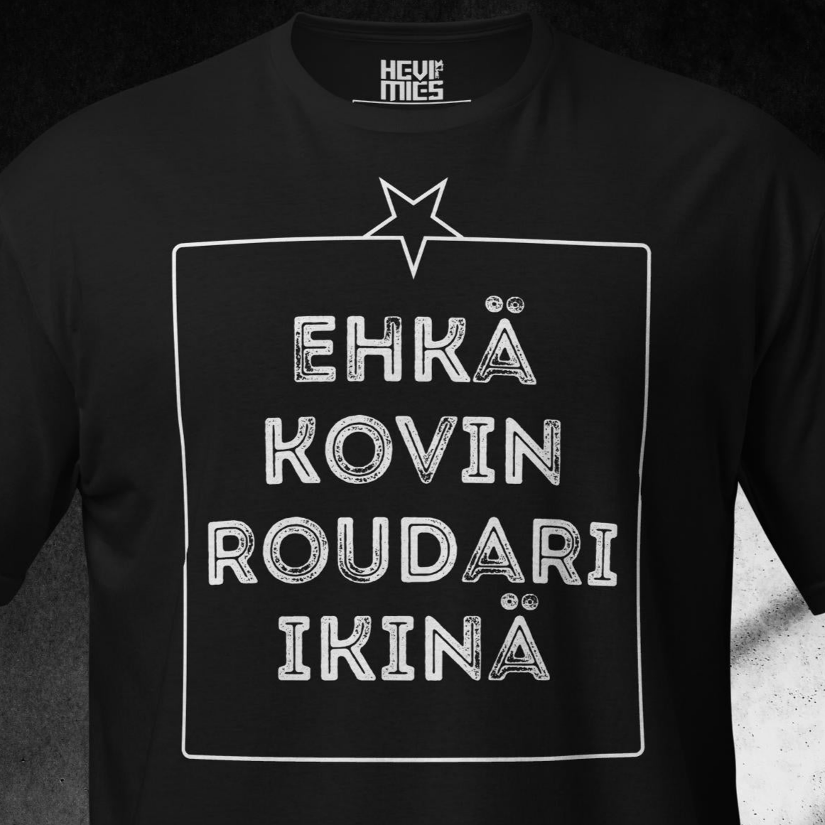 EHKÄ KOVIN ROUDARI IKINÄ t - paita - Hevimies