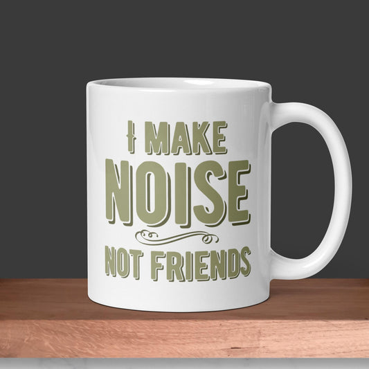 I MAKE NOISE NOT FRIENDS muki - Hevimies