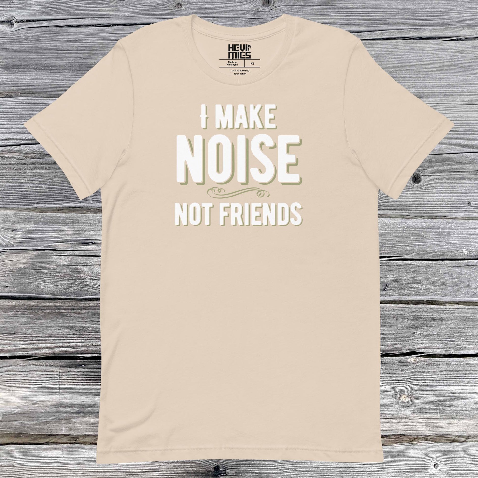 I MAKE NOISE NOT FRIENDS t - paita - Hevimies