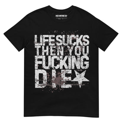 LIFE SUCKS t - paita - Hevimies