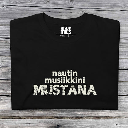 Nautin musiikkini mustana t - paita - Hevimies