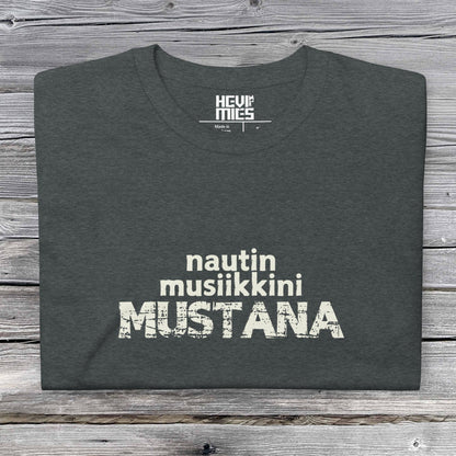 Nautin musiikkini mustana t - paita - Hevimies