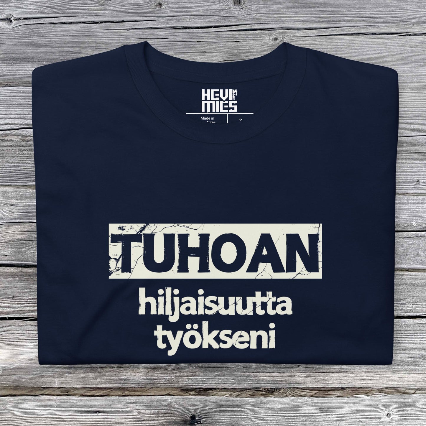 Tuhoan Hiljaisuutta Työkseni t - paita - Hevimies