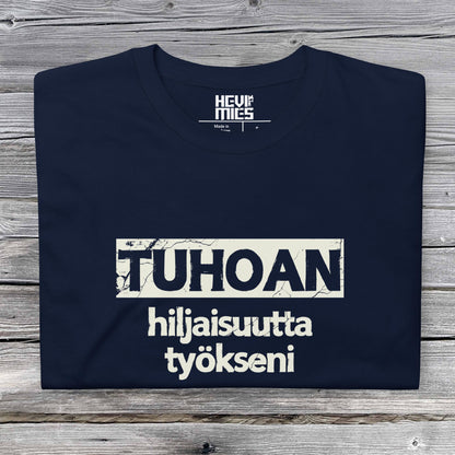 Tuhoan Hiljaisuutta Työkseni t - paita - Hevimies