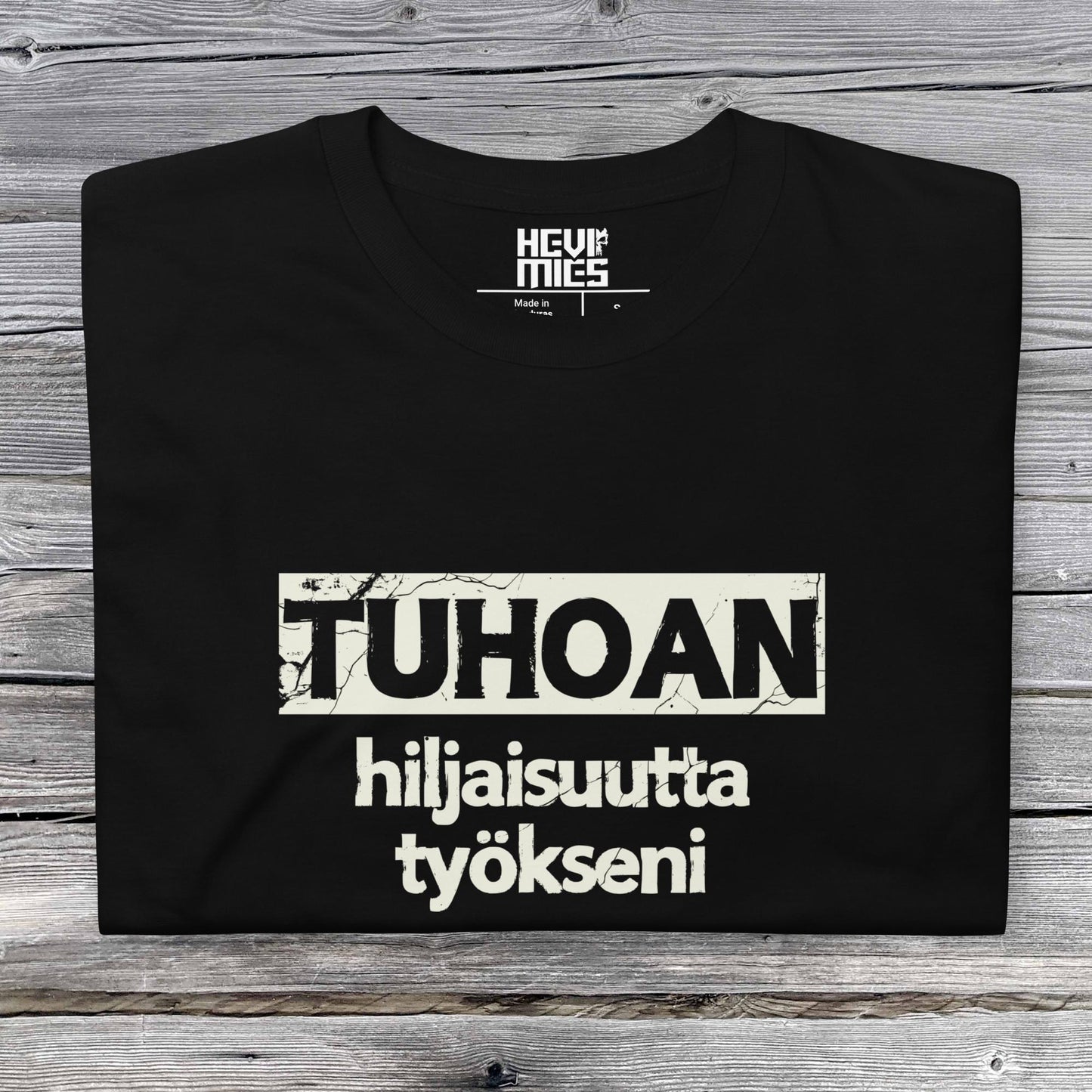 Tuhoan Hiljaisuutta Työkseni t - paita - Hevimies