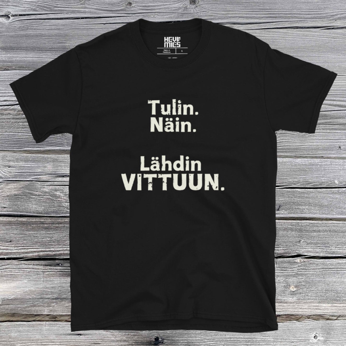 Tulin Näin Lähdin vittuun t - paita - Hevimies